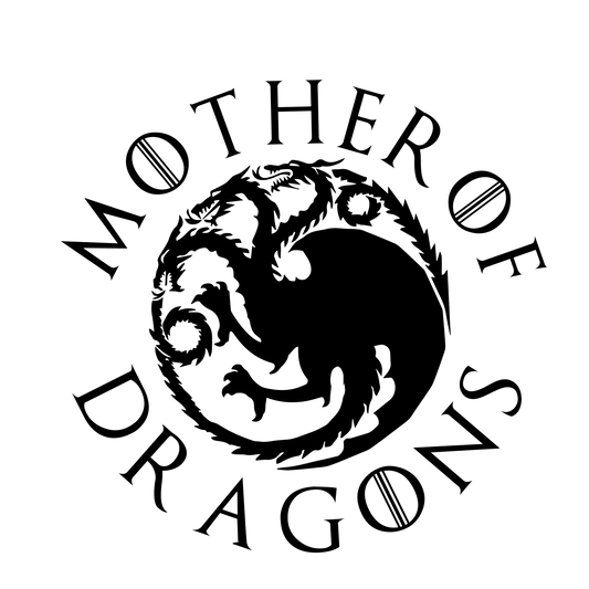 Mother Of Dragons Design - DTF Ready To Press