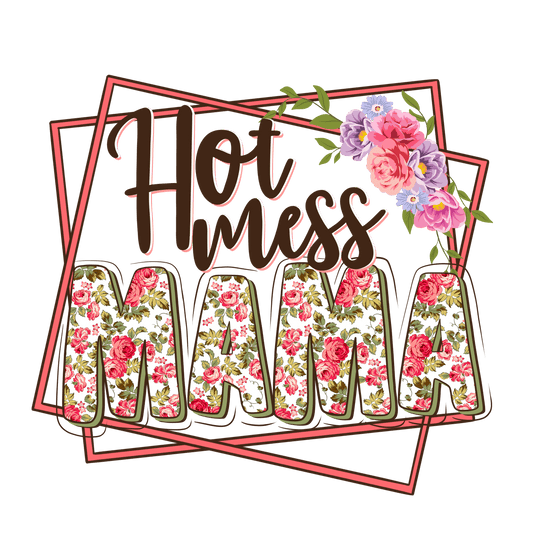 Hot Mess Mama Design - DTF Ready To Press