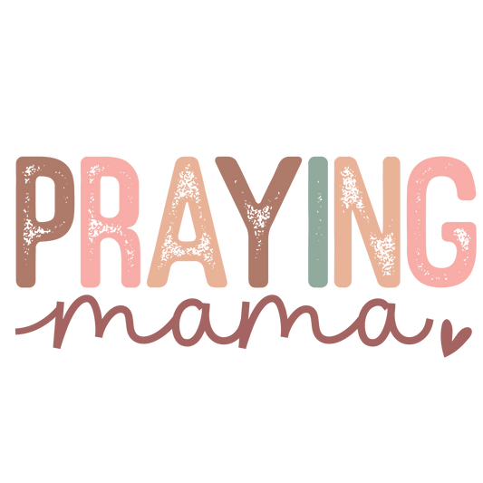 Praying Mama Design - DTF Ready To Press