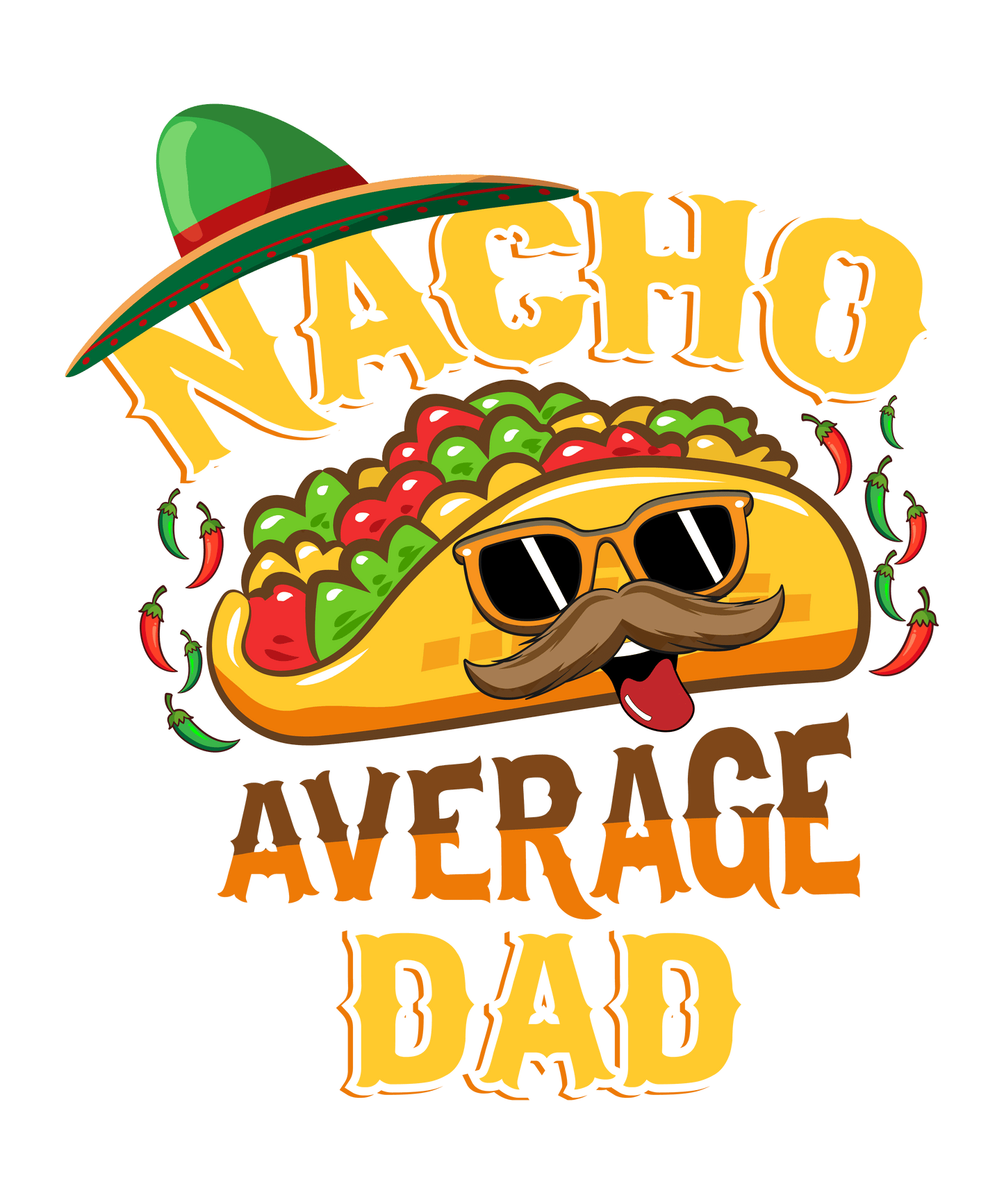 Nacho Average Dad Father's Day Design - DTF Ready To Press