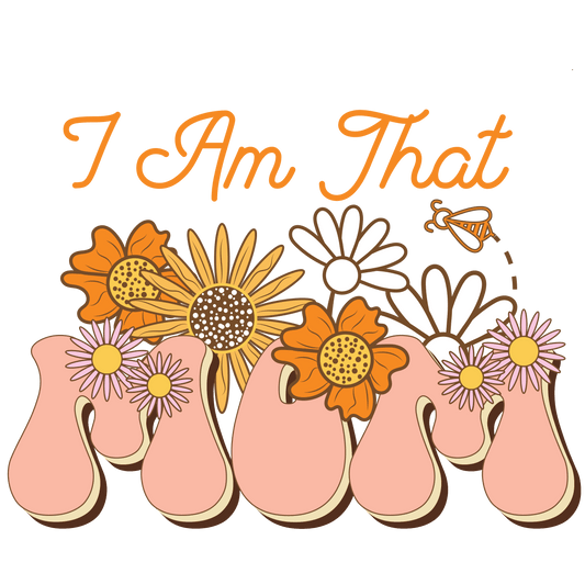 I Am That Mom Design - DTF Ready To Press