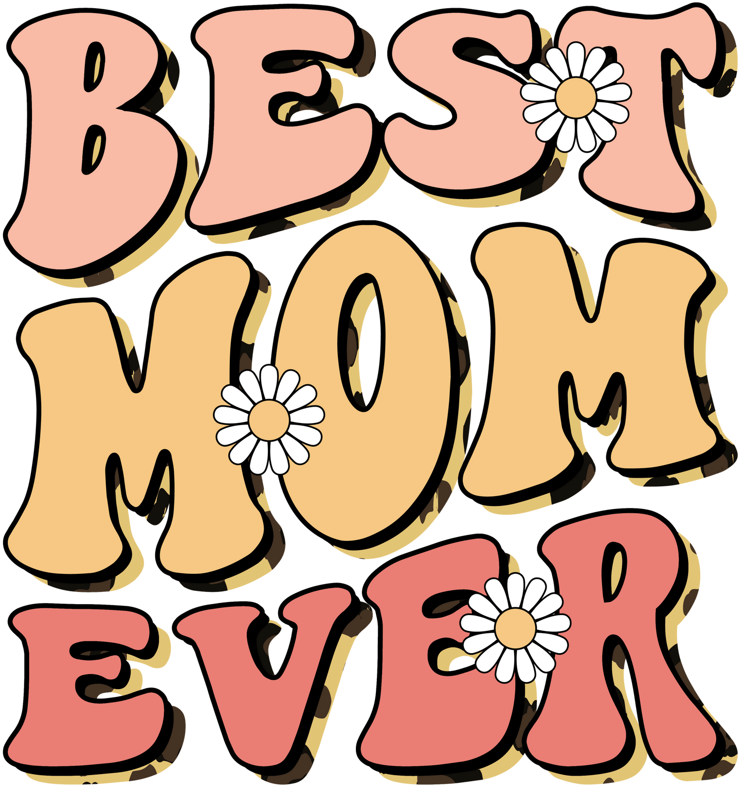 Funny Best Mom Ever Design - DTF Ready To Press
