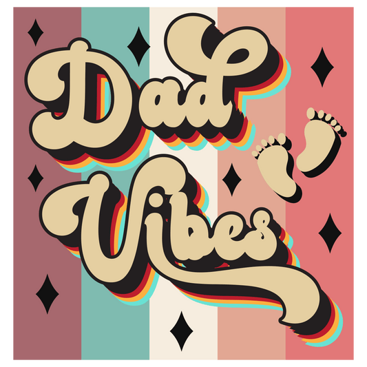 Dad Vibes Design - DTF Ready To Press