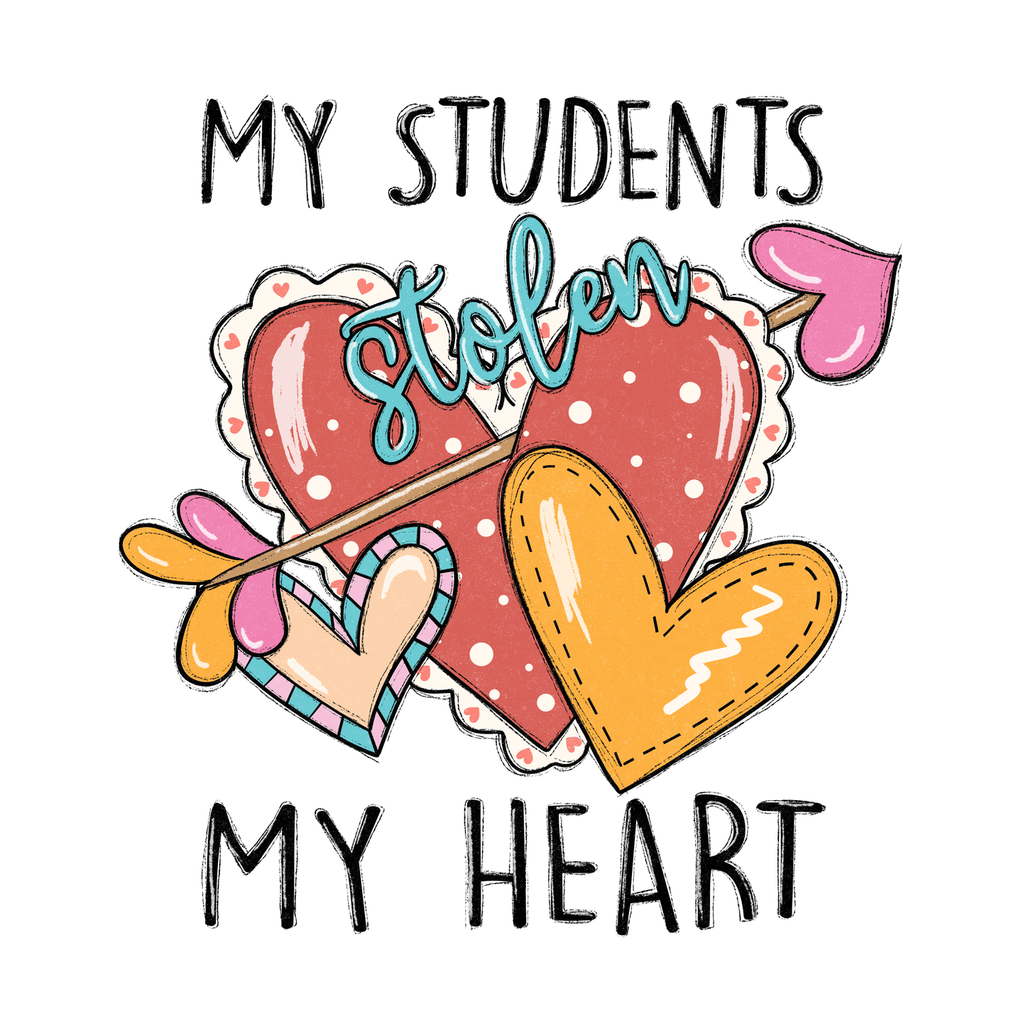 My Students Stolen My Heart Design - DTF Ready To Press
