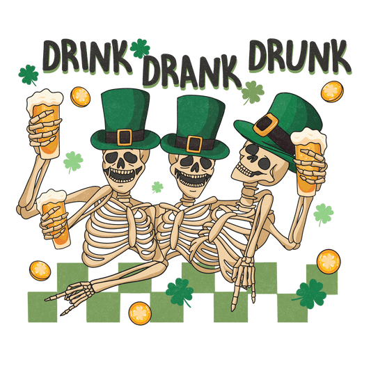 Drink Drank Drunk Saint Patrick's Day Design - DTF Ready To Press