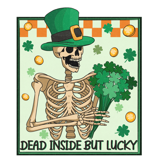 Dead Inside But Lucky St Patrick's Design - DTF Ready To Press