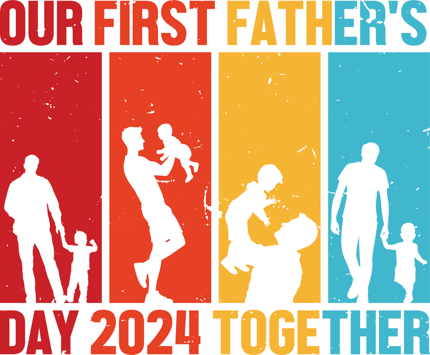 Our First Father's Day 2024 Together Design - DTF Ready To Press