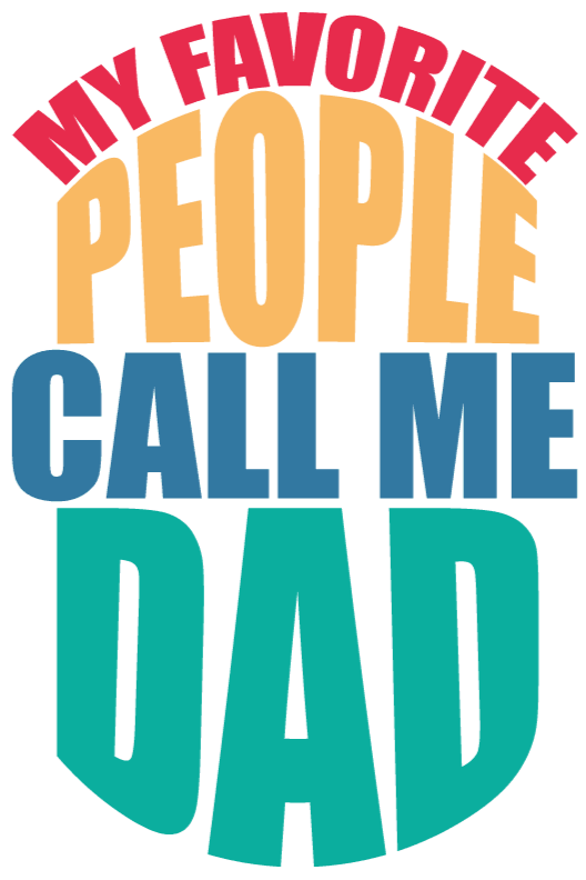 My Favorite People Call Me Dad Design - DTF Ready To Press