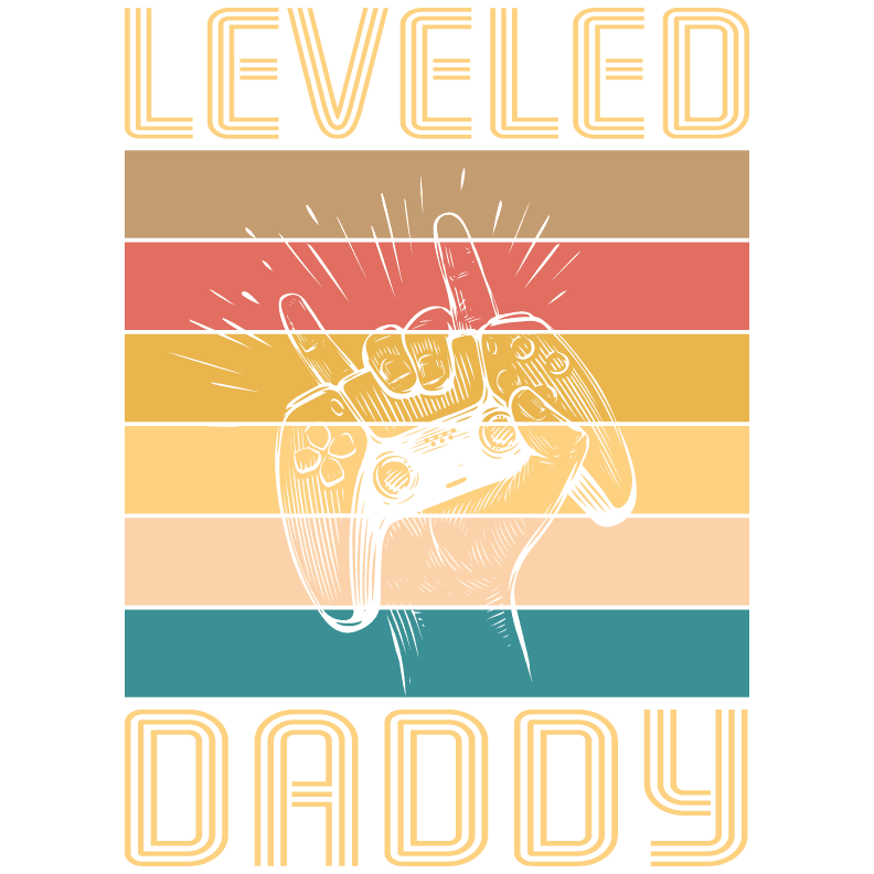 Leveled Daddy Design - DTF Ready To Press