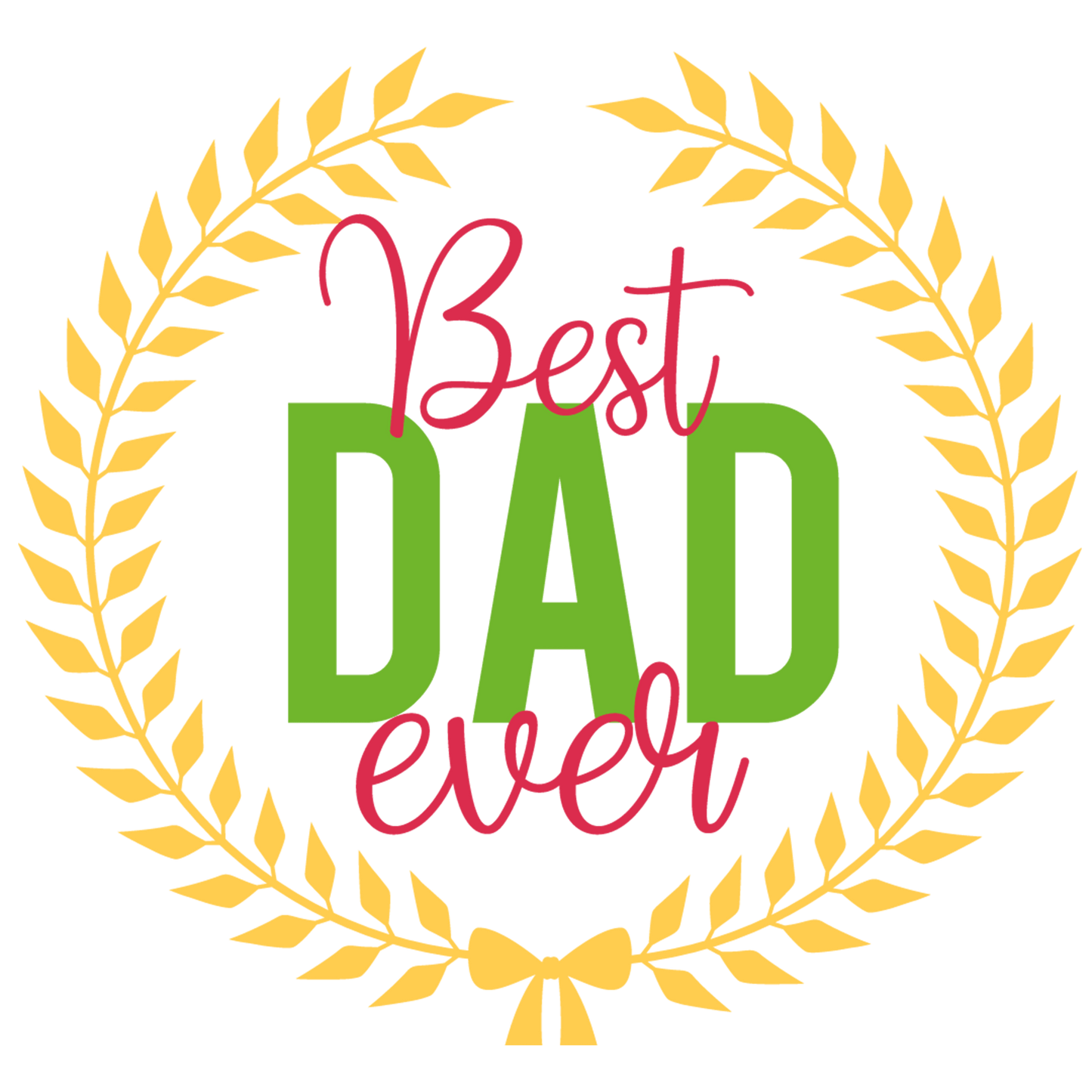 Best Dad Ever Design - DTF Ready To Press