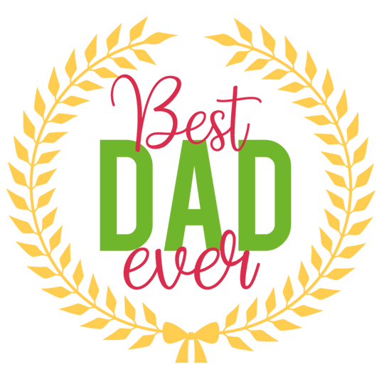 Best Dad Ever Design - DTF Ready To Press