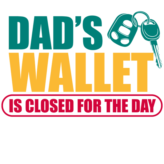 Dad's Wallet Funny Father's Day Design - DTF Ready To Press