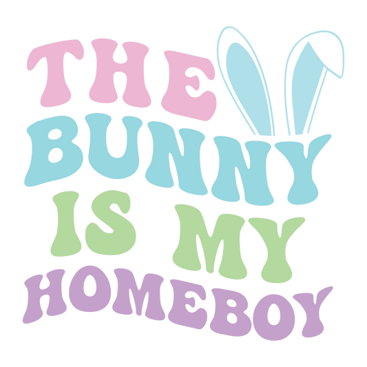 The Bunny Is My Homeboy Easter Design - DTF Ready To Press