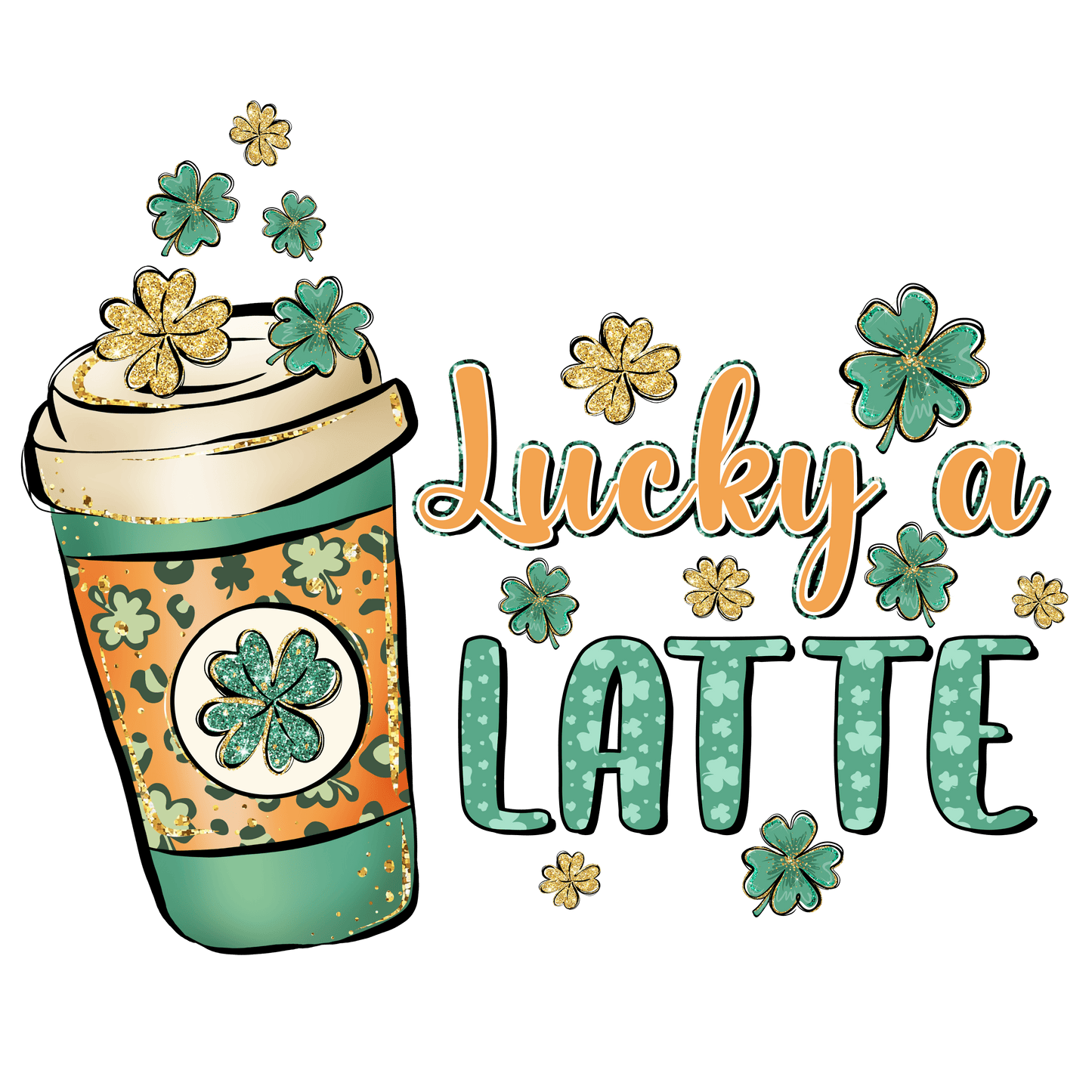 Lucky A Latte Saint Patrick's Day Design - DTF Ready To Press