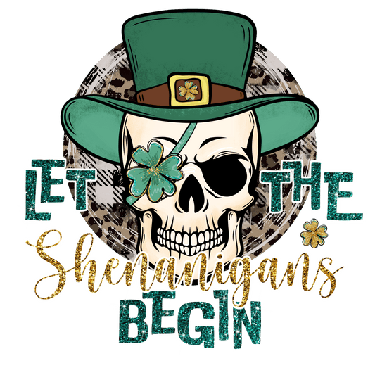 Let The Shenanigans Begin St Patrick Design - DTF Ready To Press