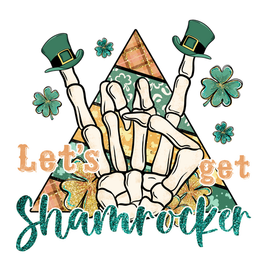Let's Get Shamrocker Saint Patrick Design - DTF Ready To Press