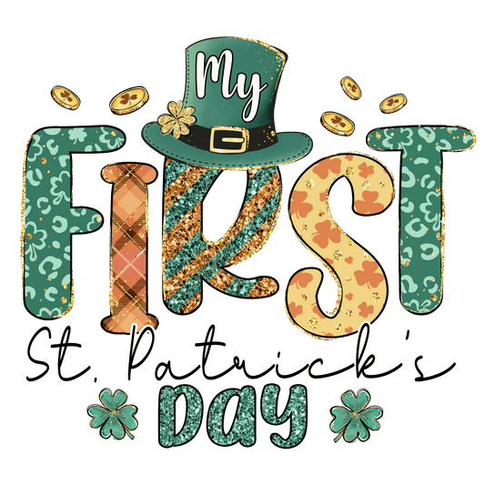 My First St Patrick's Day Design - DTF Ready To Press