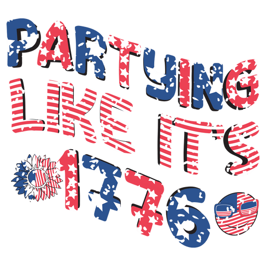Partying Like It's 1776 Design - DTF Ready To Press