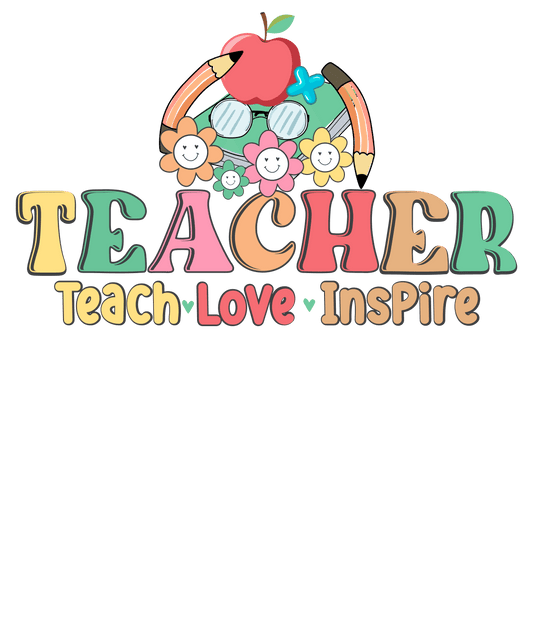 Teacher Teach Love Inspire Design - DTF Ready To Press
