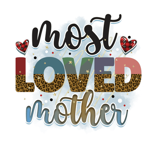 Most Loved Mother Design - DTF Ready To Press