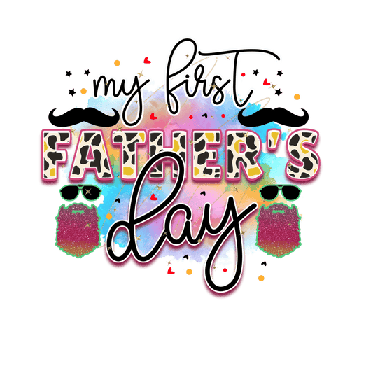 My First Father's Day Design - DTF Ready To Press