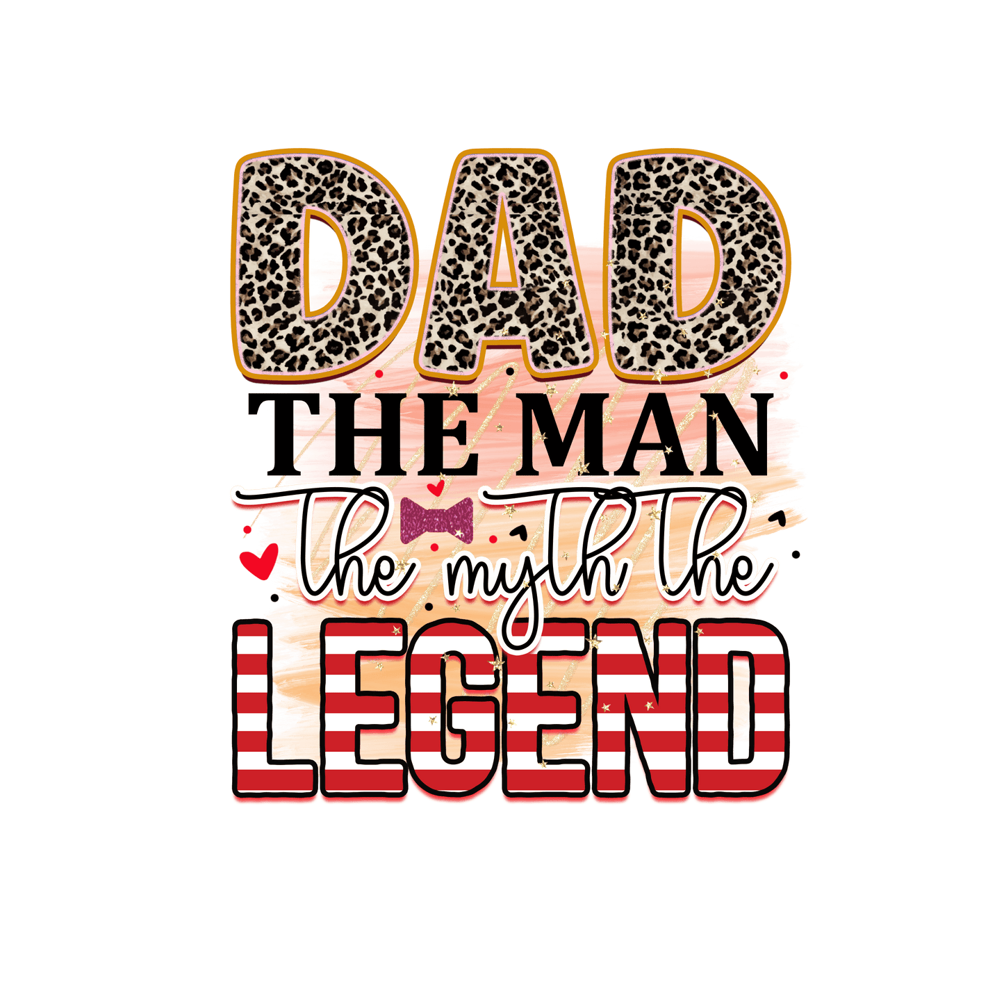 Dad The Man The Myth The Legend Design - DTF Ready To Press