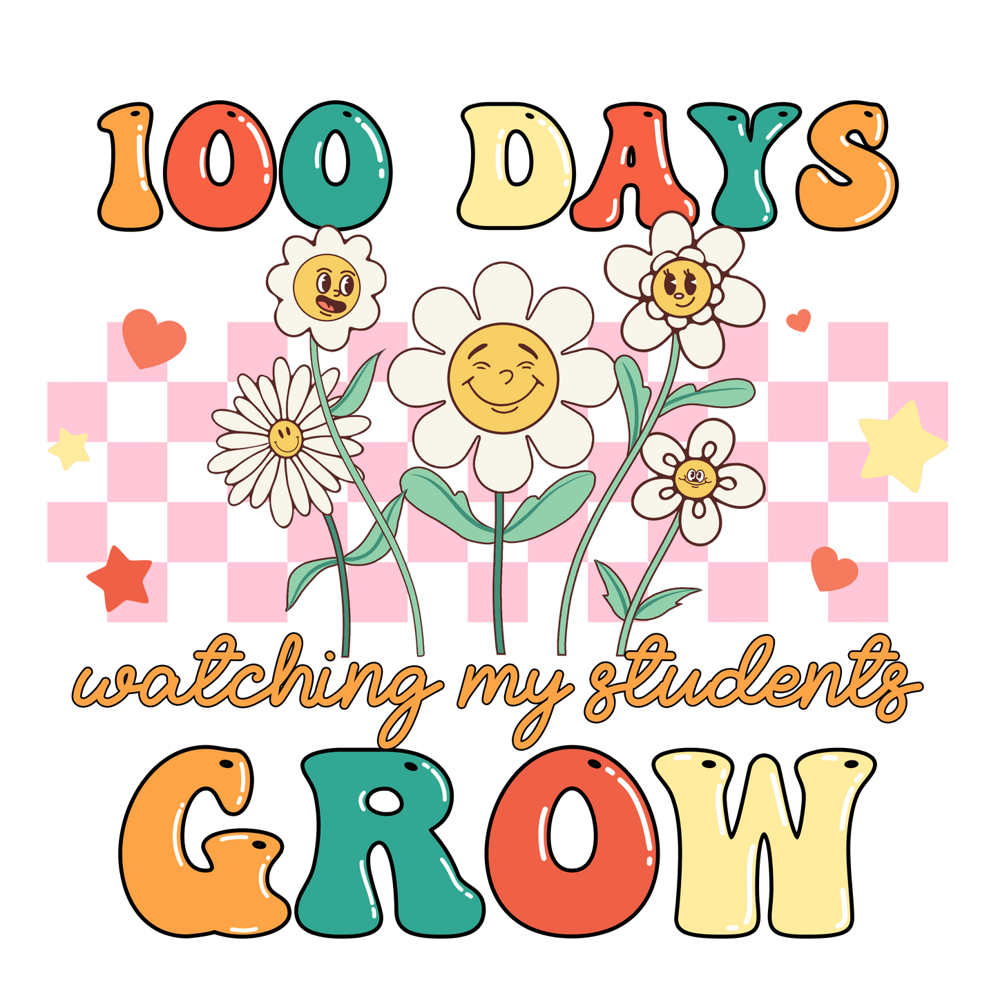 100 Days Watching My Students Grow Design - DTF Ready To Press