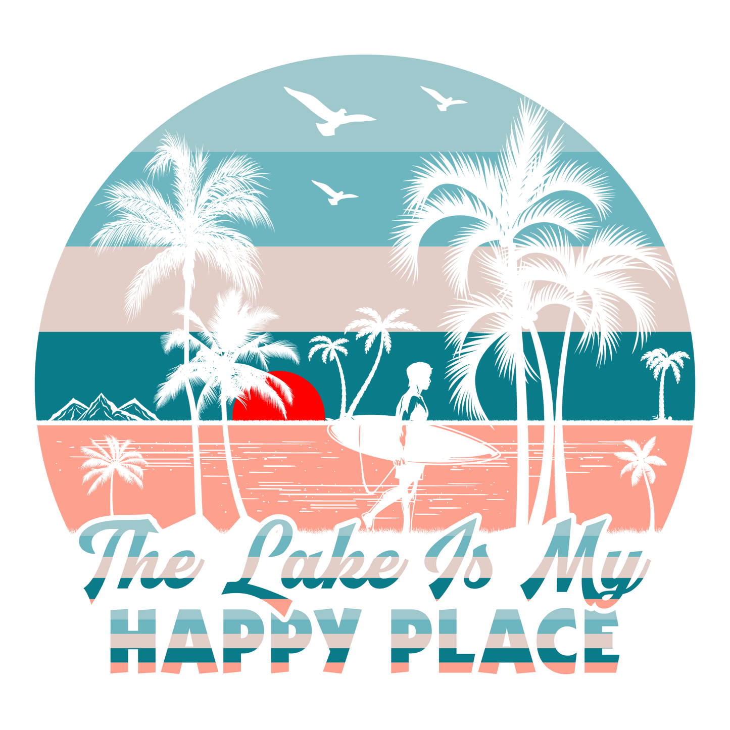 The Lake Is My Happy Place Design - DTF Ready To Press