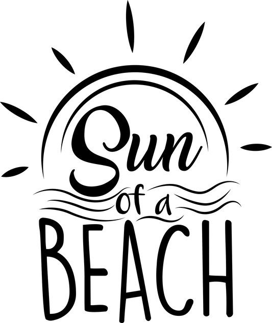 Sun Of A Beach Design - DTF Ready To Press