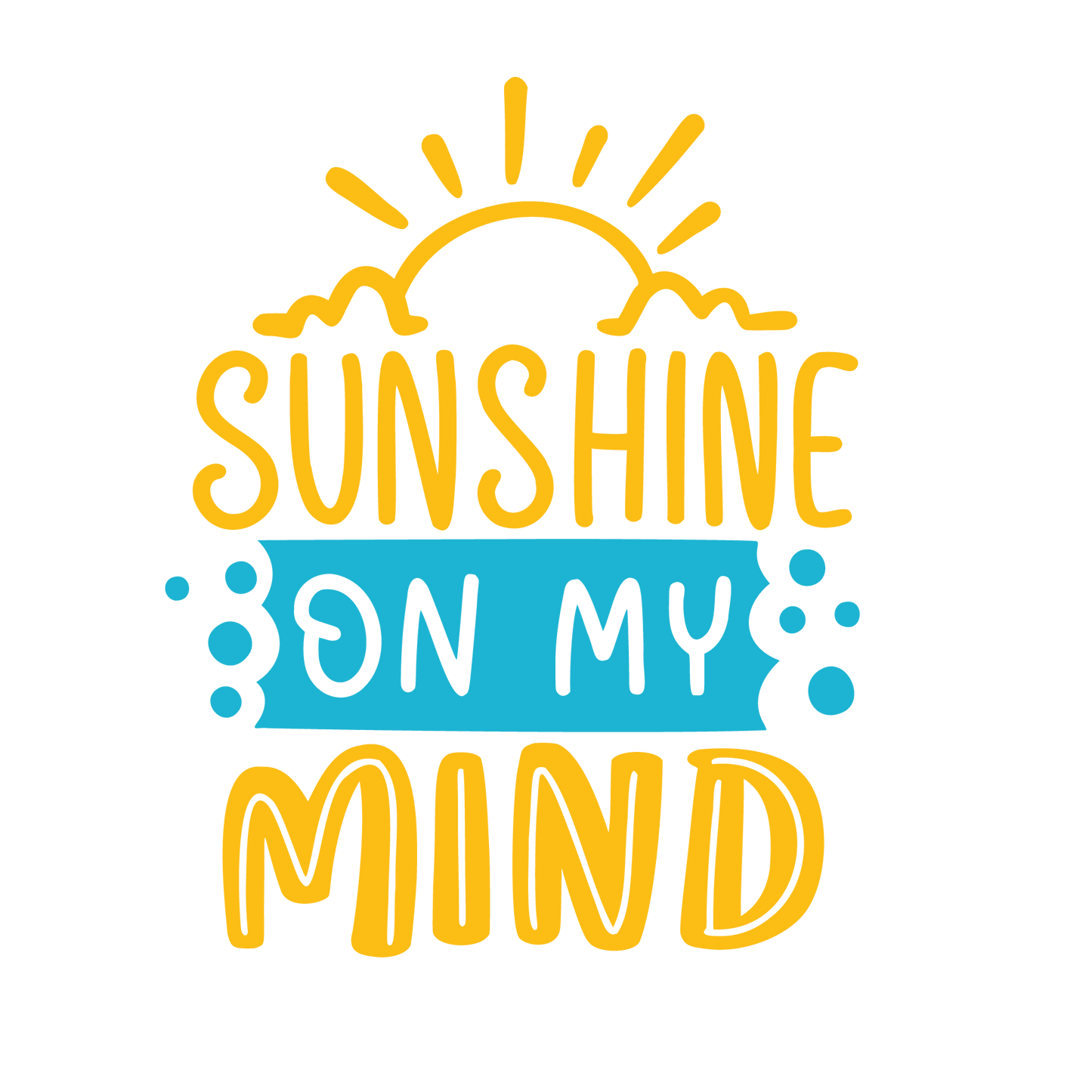 Sunshine On Mind Design - DTF Ready To Press