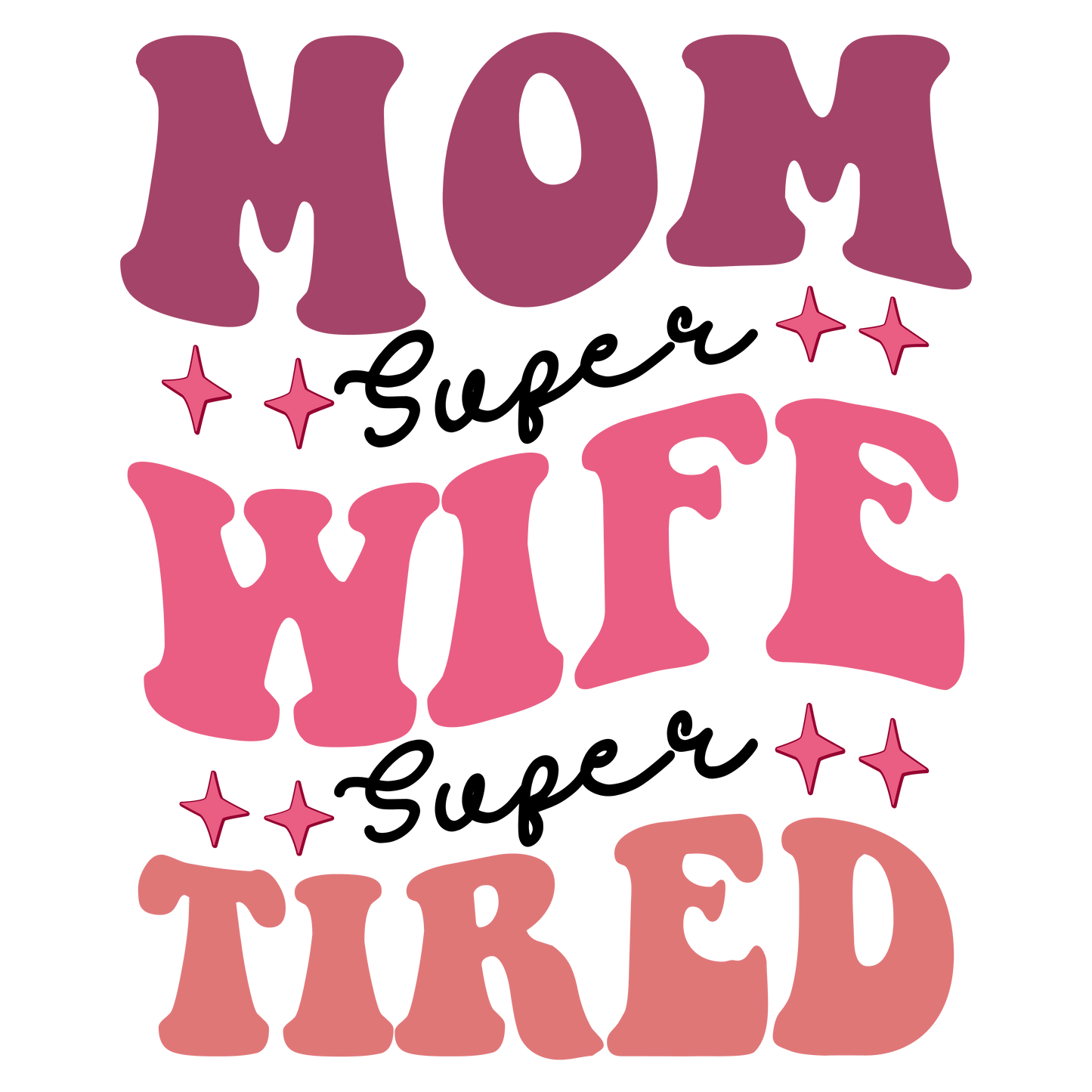 Super Tired Mom Design - DTF Ready To Press