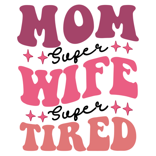 Super Tired Mom Design - DTF Ready To Press