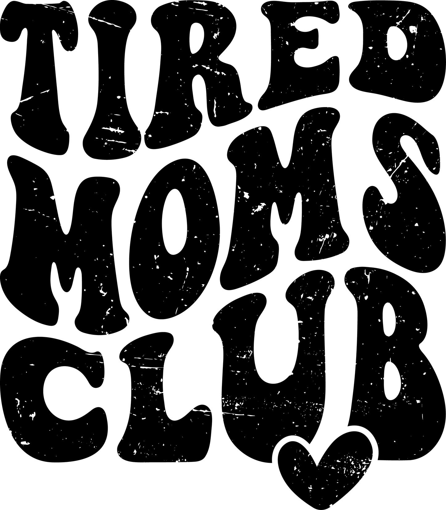 Tired Moms Club Design - DTF Ready To Press