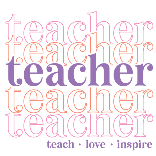 Teacher Teach Love Inspire Design - DTF Ready To Press