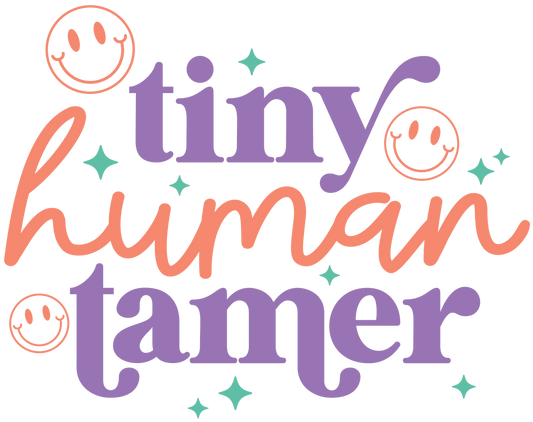 Tiny Human Tamer Design - DTF Ready To Press