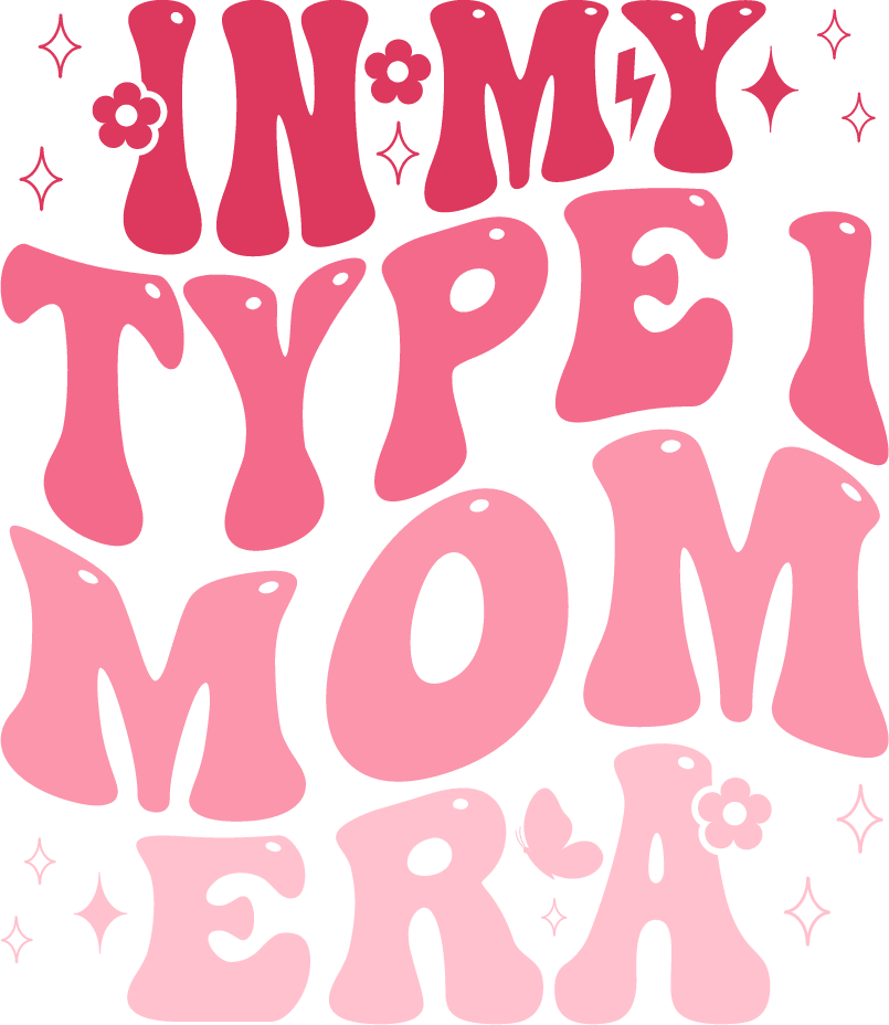 In My Type 1 Mom Era Design - DTF Ready To Press