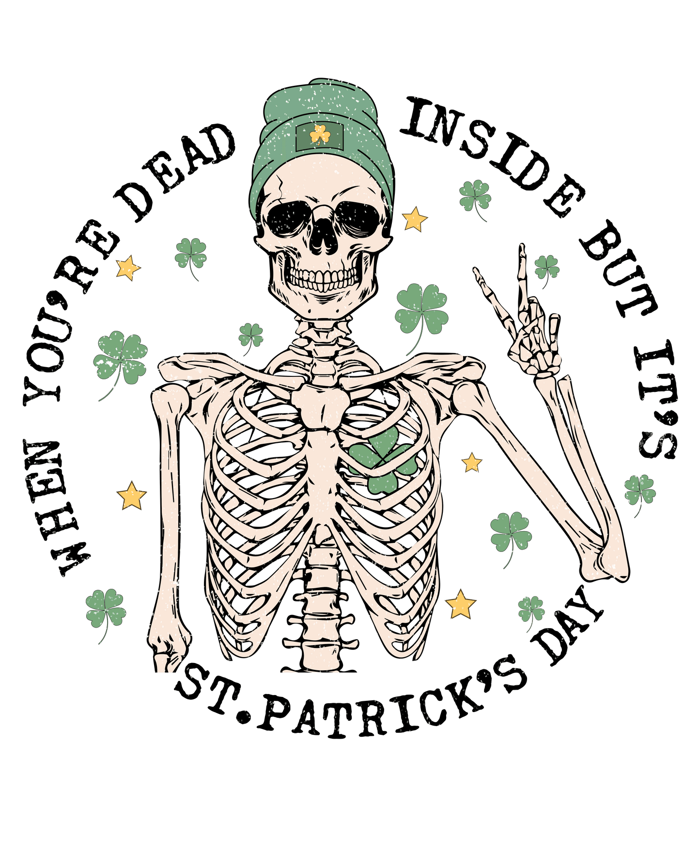 When You're Dead Inside But It's St Patrick's Day Design - DTF Ready To Press