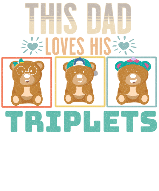 This Dad Loves His Triplets Design - DTF Ready To Press