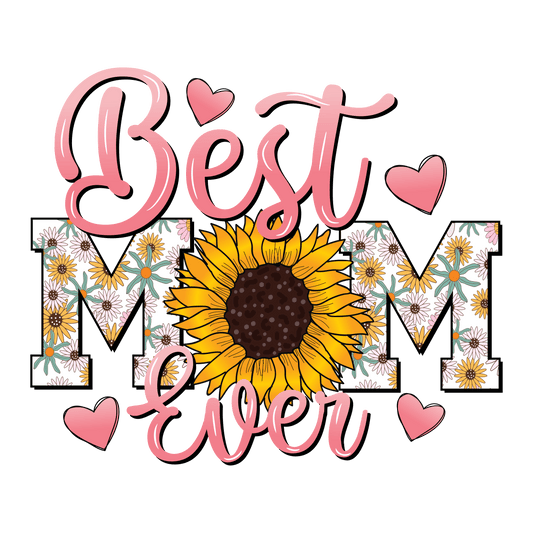 Best Mom Ever Design - DTF Ready To Press