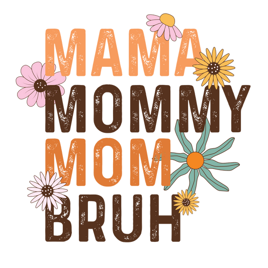 Mama Mommy Mom Bruh Design - DTF Ready To Press