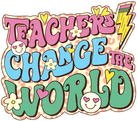 Teachers Change The World Teacher's Day Design - DTF Ready To Press