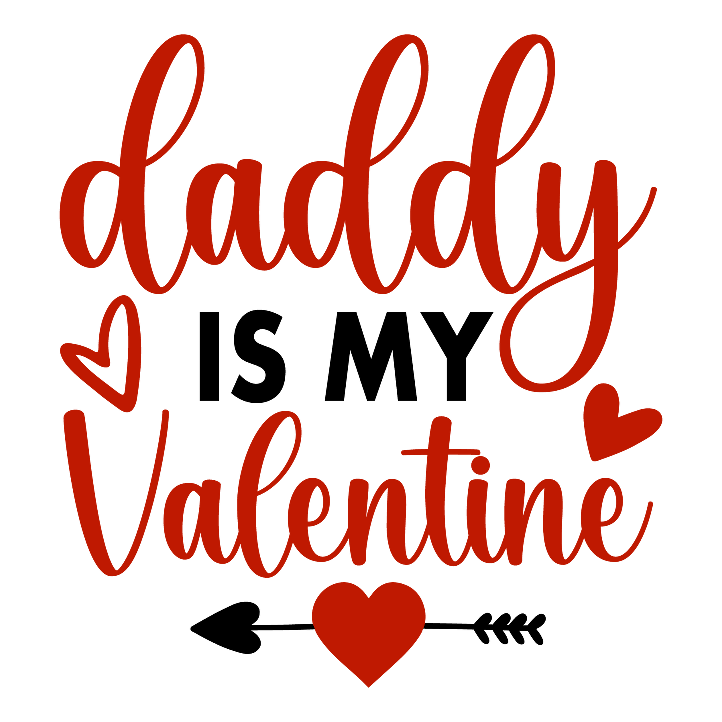 Daddy Is My Valentine Love Design - DTF Ready To Press