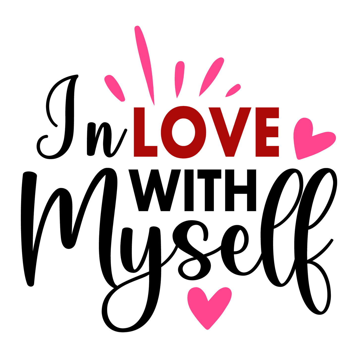 In Love With Myself Valentine's Day Design - DTF Ready To Press