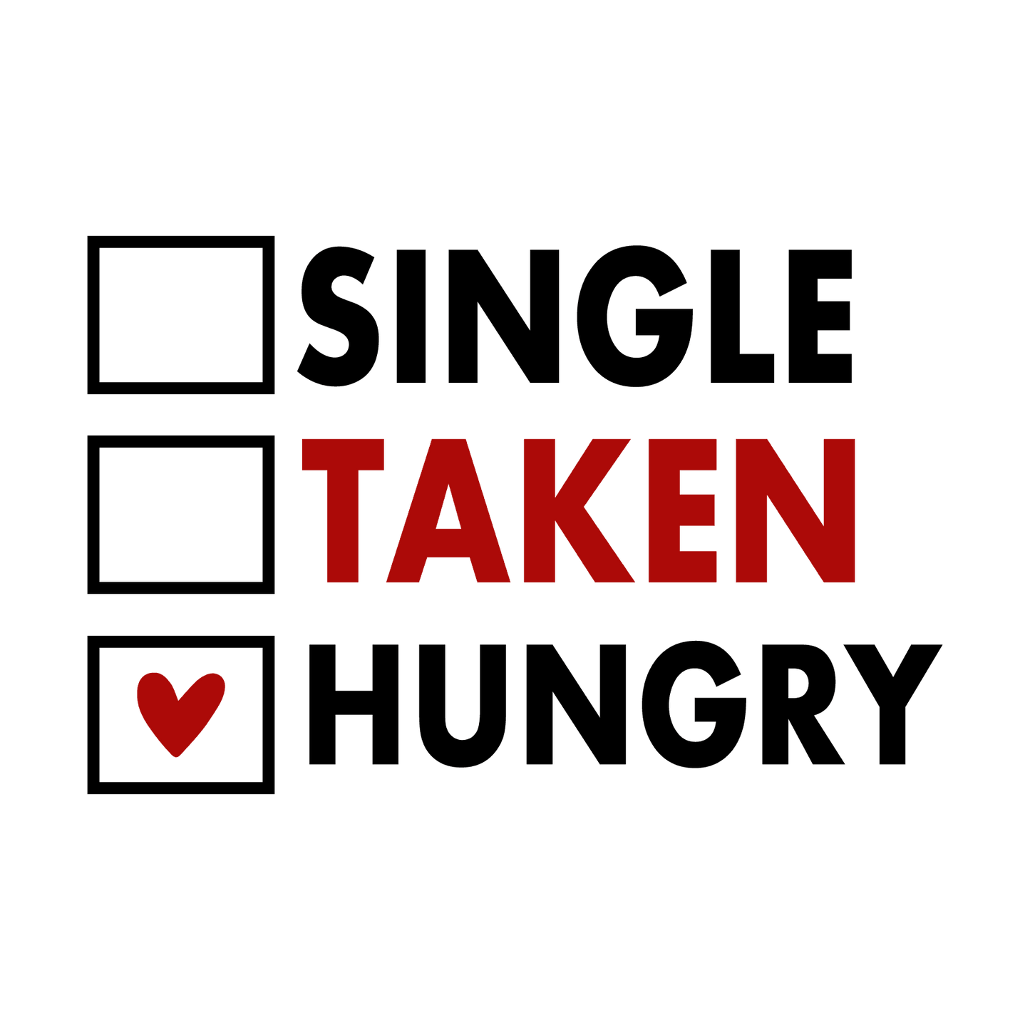 I'm Always Hungry Valentine's Day Design - DTF Ready To Press