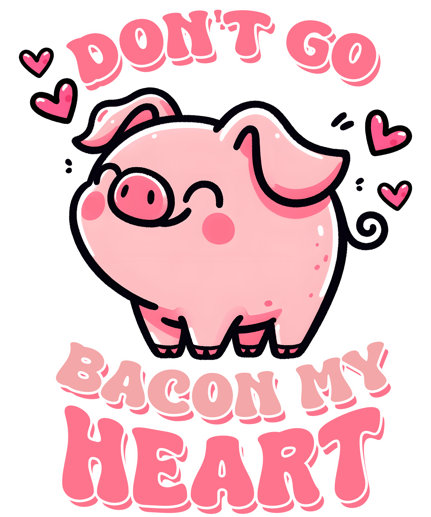 Don't Go Bacon My Heart Valentine's Day Design - DTF Ready To Press