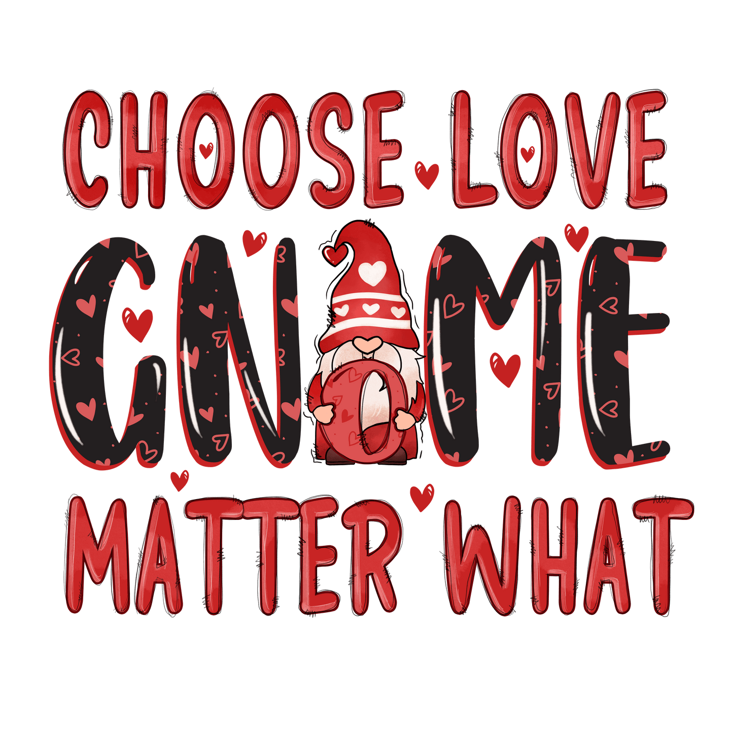 Choose Love Gnome Matter What Valentine's Day Design - DTF Ready To Press