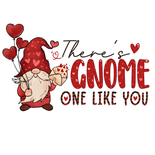 There's Gnome One Like You Valentine's Day Design - DTF Ready To Press