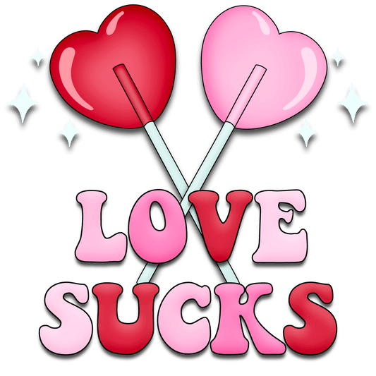 Love Sucks Valentine's Day Party Design - DTF Ready To Press