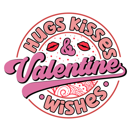 Hugs Kisses Wishes Valentine Design - DTF Ready To Press