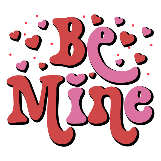 Be Mine Valentine's Day Heart Design - DTF Ready To Press